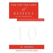 The Top Ten Laws of Respect in the Workplace by Taiwo, N., 9781615792498
