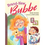 Brand-New Bubbe by Aronson, Sarah; Landy, Ariel, 9781623542498