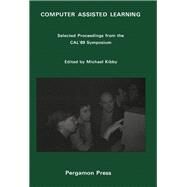 Computer Assisted Learning : Selected Proceedings from the CAL 89 Symposium by Kibby, Michael L.;                         Iversity of Surrey, 9780080402499