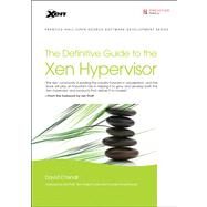 The Definitive Guide to the Xen Hypervisor by Chisnall, David, 9780133582499