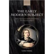 The Early Modern Subject Self-Consciousness and Personal Identity from Descartes to Hume by Thiel, Udo, 9780199542499