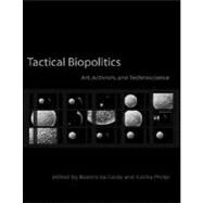 Tactical Biopolitics by Da Costa, Beatriz; Philip, Kavita; Dumit, Joseph, 9780262042499