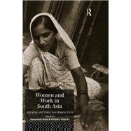 Women and Work in South Asia: Regional Patterns and Perspectives by Bagchi,Deipica;Bagchi,Deipica, 9780415042499