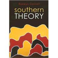 Southern Theory Social Science And The Global Dynamics Of Knowledge by Connell, Raewyn W., 9780745642499