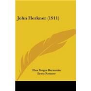 John Herkner by Bernstein, Elsa Porges; Rosmer, Ernst; Harned, Mary, 9781437032499