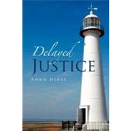 Delayed Justice by Hirae, Annu, 9781469192499