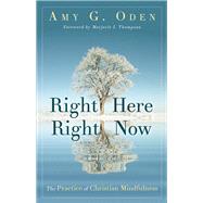Right Here Right Now by Oden, Amy G.; Thompson, Marjorie J., 9781501832499