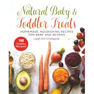 Natural Baby & Toddler Treats by Chatagnier, Leigh Ann, 9781510742499