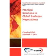 Practical Solutions to Global Business Negotiations by Cellich, Claude; Jain, Subhash C., 9781606492499