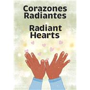 Corazones Radiantes / Radiant Hearts by Unknown, 9781618512499