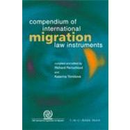 Compendium of International Migration Law Instruments by Edited by Richard Perruchoud , Katarina Tomolova, 9789067042499