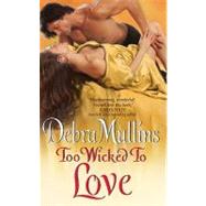 TOO WICKED TO LOVE          MM by MULLINS DEBRA, 9780061882500