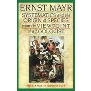 Systematics and the Origin of Species from the Viewpoint of a Zoologist by Mayr, Ernst, 9780674862500