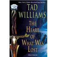 The Heart of What Was Lost by Williams, Tad, 9780756412500