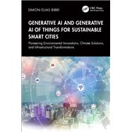 Generative AI and Generative AI of Things for Sustainable Smart Cities by Simon Elias Bibri, 9781003672500