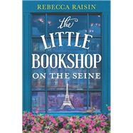 The Little Bookshop on the Seine by Raisin, Rebecca, 9781335012500