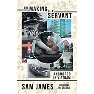 The Making of a Servant by James, Sam; Greear, J. D., 9781480862500