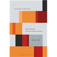 Out of Place German Realism, Displacement and Modernity by Lyon, John B., 9781501332500