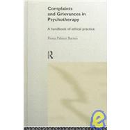 Complaints and Grievances in Psychotherapy: A Handbook of Ethical Practice by Barnes; Fiona Palmer, 9780415152501