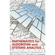 Mathematics for Algorithm and Systems Analysis by Bender, Edward A.; Williamson, S. Gill, 9780486442501