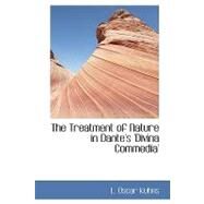 The Treatment of Nature in Dante's 'divina Commedia' by Kuhns, L. Oscar, 9780554442501