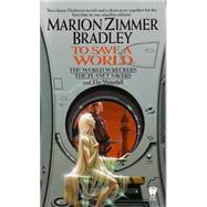 To Save a World (Darkover Omnibus #7) by Bradley, Marion Zimmer, 9780756402501