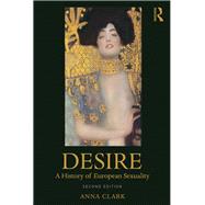 Desire: A History of European Sexuality by Clark; Anna, 9780815352501