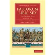 Fastorum Libri Sex by Ovid; Frazer, James George, Sir, 9781108082501