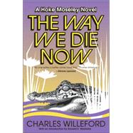 The Way We Die Now by WILLEFORD, CHARLES, 9781400032501