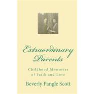 Extraordinary Parents by Scott, Beverly Pangle; Pangle, Gary Rogers, 9781453812501