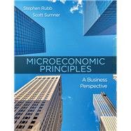 Microeconomic Principles A Business Perspective by Rubb, Stephen; Sumner, Scott, 9781464182501
