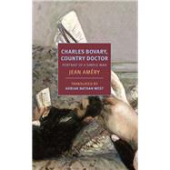 Charles Bovary, Country Doctor Portrait of a Simple Man by Amery, Jean; West, Adrian Nathan, 9781681372501