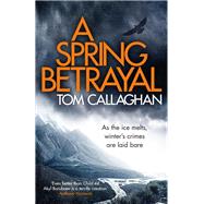 A Spring Betrayal by Tom Callaghan, 9781787472501