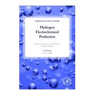 Hydrogen Electrochemical Production by Coutanceau, Christophe; Baranton, Stve; Audichon, Thomas, 9780128112502
