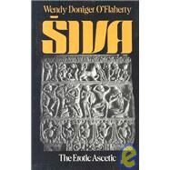 Siva The Erotic Ascetic by O'Flaherty, Wendy Doniger, 9780195202502