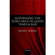 Governing the Euro Area in Good Times and Bad by Hodson, Dermot, 9780199572502