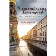 Remembering Leningrad by McAuley, Mary, 9780299322502