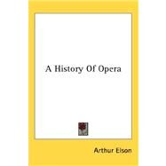 A History of Opera,Elson, Arthur,9780548042502