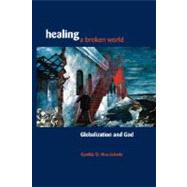 Healing a Broken World by Moe-Lobeda, Cynthia D., 9780800632502