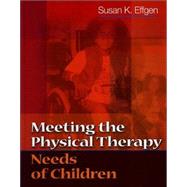 Meeting the Physical Therapy Needs of Children by Effgen, Susan K., 9780803602502