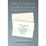 They Called It the War Effort by Fairchild, Louis; Charlton, Thomas L. (AFT), 9780876112502