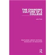 The Changing Culture of a College by Frain; John, 9781138222502