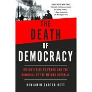 The Death of Democracy by Hett, Benjamin Carter, 9781250162502