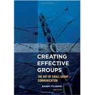 Creating Effective Groups The Art of Small Group Communication by Fujishin, Randy, 9781442222502
