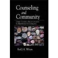 Counseling and Community: Using Church Relationships to Reinforce Counseling by Wilson, Rod, 9781573832502