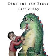 Dino and the Brave Little Boy by Anderson, Whitney, 9781667812502