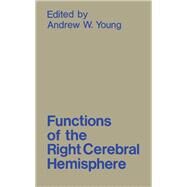 Functions of the Right Cerebral Hemisphere by Young, Andrew W., 9780127732503