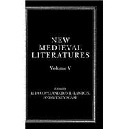 New Medieval Literatures Volume V by Copeland, Rita; Lawton, David; Scase, Wendy, 9780199252503