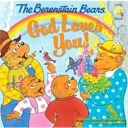 The Berenstain Bears: God Loves You! by Created by Stan & Jan Berenstain, with Mike Berenstain, 9780310712503