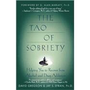 The Tao of Sobriety Helping You to Recover from Alcohol and Drug Addiction by Gregson, David; Efran, Jay S.; Marlatt, G. Alan, 9780312242503